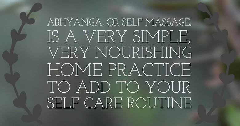 Abhyanga (Ayurvedic Self Massage)