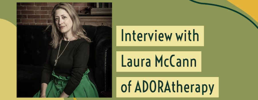 interview with Laura McCann of Adoratherapy